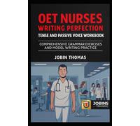 OET Nurses Writing Perfection: Tense and Passive Voice Workbook: Comprehensive Grammar Exercises and Model Writing Practice