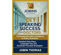 OET Speaking Success for Doctors: Communicate with Confidence in Every Scenario: Detailed Role-Plays, Language Tips, and Examiner-Focused Strategies
