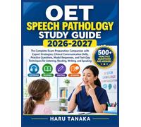 OET Speech Pathology Study Guide 2026-2027: The Complete Exam Preparation Companion with Expert Strategies, Clinical Communication Skills, Practice ... for Listening, Reading, Writing, and Speaking