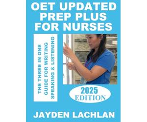 OET Updated Prep Plus For Nurses: The 3-in-1 Guide For Writing, Speaking & Listening