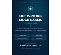 OET WRITING MOCK EXAMS FOR DOCTORS: 50 Medicine Writing Tests with Model Letters, Case Notes, Examiner-Style Feedback and 400+ Target Strategies