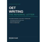 OET Writing: The Referral Letter: Sentence by Sentence - 15 Annotated Model Letters, a Sentence Bank, an Error Clinic and the Five Mistakes That Cost You a B - Volume 2
