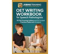 OET Writing Workbook for Speech Pathologists: 10 Full-Scoring Letters and 10 Guided Practice Tasks with Analysis