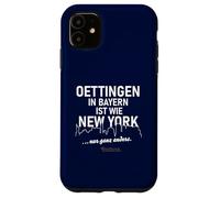 Oettingen in Bayern is like New York ... only completely different Case for iPhone 11