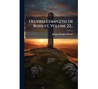 Oeuvres Complètes De Bossuet, Volume 22...