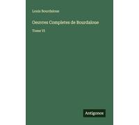 Oeuvres Completes de Bourdaloue: Tome VI