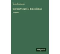 Oeuvres Completes de Bourdaloue: Tome VI