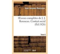 Oeuvres Completes de J. J. Rousseau. T. 6 Contrat Social