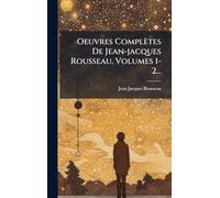 Oeuvres Complètes De Jean-jacques Rousseau, Volumes 1-2...