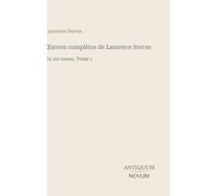 OEuvres complètes de Laurence Sterne: En six tomes, Tome 1
