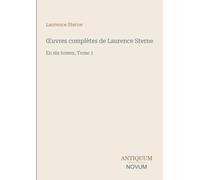 OEuvres complètes de Laurence Sterne: En six tomes, Tome 1