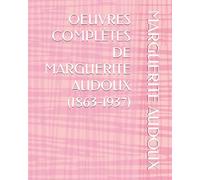 OEUVRES COMPLÈTES DE MARGUERITE AUDOUX (1863-1937)