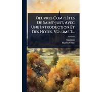 Oeuvres Complètes De Saint-just, Avec Une Introduction Et Des Notes, Volume 2...
