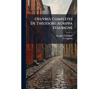Oeuvres Complètes De Théodore Agrippa D'aubigné