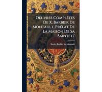 Oeuvres Complètes De X. Barbier De Montault, Prélat De La Maison De Sa Sainteté