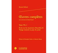 oeuvres complètes: Écrits sur les musiciens d'Autrefois II. Voyage musical au pays du passé (Tome VII, 2)