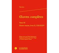 oeuvres complètes: Histoire romaine, livres X, XXI-XXIV (Tome III)