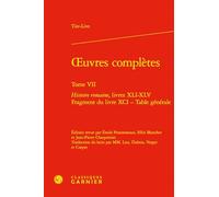 oeuvres complètes: Histoire romaine, livres XLI-XLV - Fragment du livre XCI - Table générale (Tome VII)