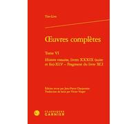 oeuvres complètes: Histoire romaine, livres XXXIX (suite et fin)-XLV - Fragment du livre XCI (Tome VI)
