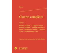 oeuvres complètes: Second Alcibiade - Hippias mineur - Premier Alcibiade - Apologie de Socrate - Criton - Euthyphron - Lachès - Charmide - Lysis - Hippias majeur - Ion (Tome I)