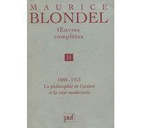oeuvres complètes. Tome 2: Tome 2, 1888-1913 : La philosophie de l'action et la crise moderniste