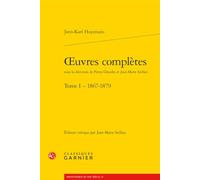 Oeuvres Completes: Tome I - 1867-1879: 47 (Bibliotheque Du Xixe Siecle)