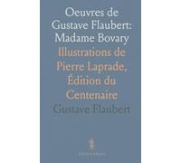 Oeuvres de Gustave Flaubert: Madame Bovary: Illustrations de Pierre Laprade, Édition du Centenaire