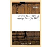 Oeuvres de Molière. Le mariage forcé (Litterature)