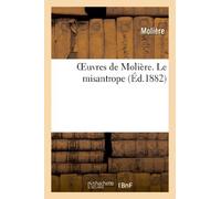 Oeuvres de Molière. Le misantrope (Litterature)