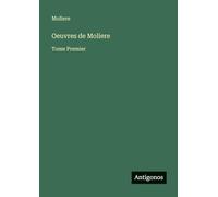 Oeuvres de Moliere: Tome Premier