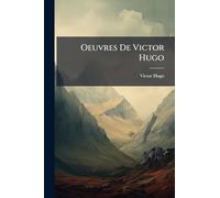 Oeuvres De Victor Hugo