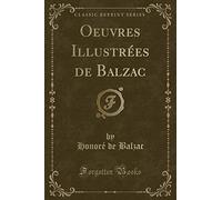 Oeuvres Illustrées de Balzac (Classic Reprint)