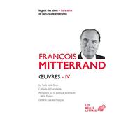 Oeuvres IV: La Paille Et Le Grain, l'Abeille Et l'Architecte: 4 (Les OEuvres de Francois Mitterrand)