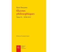 Oeuvres Philosophiques. Tome II - 1638-1642 (Philosophies)