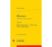 Oeuvres, Tome II: Romans Decadents - Le Roi Vierge, Zo'har, Mephistophela: 80 (Bibliotheque Du Xixe Siecle)