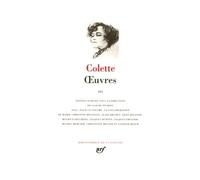 Oeuvres vol. 3: Tome 3, La femme cachée ; Aventures quotidiennes ; L'enfant et les sortilèges ; La fin de Chéri ; La naissance du jour ; La seconde ; ... ; Discours de réception à l'Académie