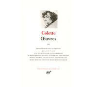 Oeuvres vol. 3: Tome 3, La femme cachée ; Aventures quotidiennes ; L'enfant et les sortilèges ; La fin de Chéri ; La naissance du jour ; La seconde ; ... ; Discours de réception à l'Académie