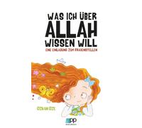 Öze Ö Was ich über Allah wissen will: Eine Einladung zum Fr (Hardback)