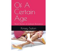 Of A Certain Age: Short Stories of Lesbian Romance