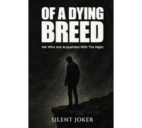 Of a Dying Breed: We Who Are Acquainted with the Night