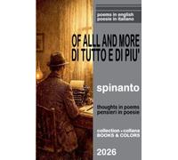 OF ALL AND MORE - DI TUTTO E DI PIU' thoughts in poems - pensieri in poesie (Books & Colors)