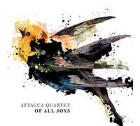 Attacca Quartet – Of All Joys – CD