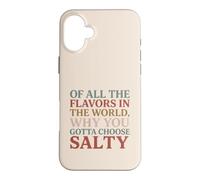 Of All the Flavors in the World, Why You Gotta Choose Salty? Case for iPhone 16 Plus