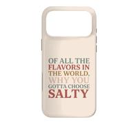 Of All the Flavors in the World, Why You Gotta Choose Salty? Case for iPhone 17 Pro Max