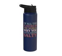 of All the Flavors in the World, Why You Gotta Choose Salty? Stainless Steel Insulated Water Bottle