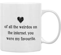 of All The Weirdos On The Internet You were My Favorite Coffee Mug Romantic Online Dating Gift for Him Her Boyfriend Girlfriend Valentine Gift Double Side Printed Ceramic Mug Cup