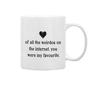 of All The Weirdos On The Internet You were My Favorite Novelty Drinking Cup Mug,Romantic Online Dating Gift for Him Her Boyfriend Girlfriend,Valentine Gift Double Side Printed Ceramic Cup 11 Ounce
