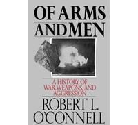 Of Arms and Men: A History of War, Weapons, and Aggress - Paperback NEW O'Connel