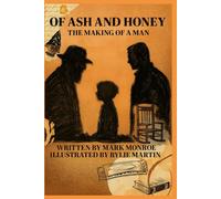Of Ash and Honey: The Making of a Man: 1 (The Watchers Dream Series)