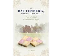 Of Battenberg; Bombay and Blag: Tales of a Club Cricketer Gone Rogue